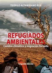 Refugiados ambientales : cambio climático y migración forzada cover image