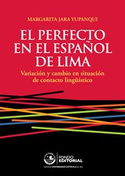 El perfecto en el español de Lima : variación y cambio en situación de contacto lingüístico cover image