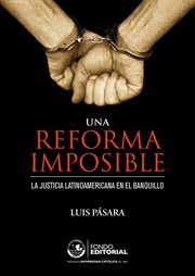 Una reforma imposible. La justicia latinoamericana en el banquillo cover image