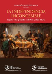 La Independencia inconcebible : España y la "pérdida" del Perú (1820-1824) cover image