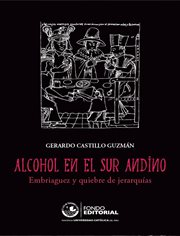 Alcohol en el sur andino : embriaguez y quiebre de jerarquías cover image