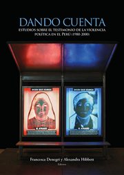 Dando cuenta : estudios sobre el testimonio de la violencia política en el Perú (1980-2000) cover image