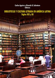 Bibliotecas y cultura letrada en América Latina : siglos XIX y XX cover image