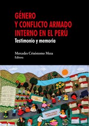 Gé́nero y conflicto armado interno en el Perú : testimonio y memoria cover image