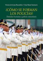 ¿cómo se forman los policías?. Derechos humanos y policía comunitaria cover image