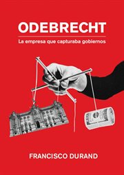 Odebrecht : la empresa que capturaba gobiernos cover image