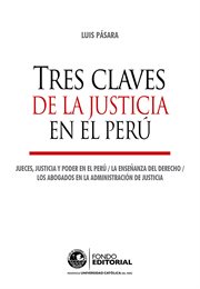 Tres claves de la justicia en el Perú : jueces, justicia y poder en el Perú La enseñanza del Derecho Los abogados en la administración de justicia cover image