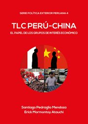TLC PERU- CHINA. EL PAPEL DE LOS GRUPOS DE INTERES ECONOMICO cover image