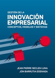 Gestión de la innovación empresarial : conceptos, modelos y sistemas cover image