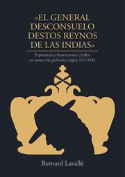 "El general desconsuelo destos reynos de las Indias" : esperanzas y frustaciones criollas en torno a la prelación (siglos XVI-XIX) cover image