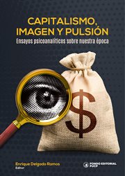 Capitalismo, imagen y pulsión : Ensayos psicoanalíticos sobre nuestra época cover image