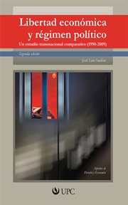 Libertad económica y régimen político : un estudio transnacionalcomparativo (1990-2009) cover image