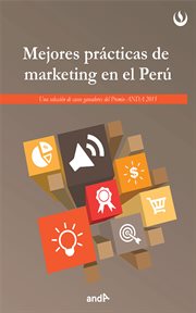 Mejores prÃ¡cticas de marketing en el PerÃð : Una selecciÃ³n de casos ganadores del Premio ANDA 2015 cover image
