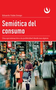 Semiótica del consumo : una aproximación a la publicidad desde sus signos cover image