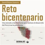 Reto bicentenario : una mirada a las fracturas que limitan el desarrollo del Perú tras la pandemia cover image