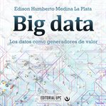 Big data : los datos como generadores de valor cover image