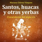 Santos, huacas y otras yerbas cover image
