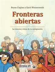 Fronteras abiertas : La ciencia y ética de la inmigración cover image