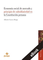 Economía social de mercado y principio de subsidiariedad en la constitución peruana cover image