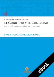 Las relaciones entre el gobierno y el congreso en el régimen político peruano cover image