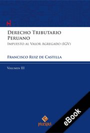 Derecho tributario peruano – vol. iii. Impuesto al valor agregado (IGV) cover image