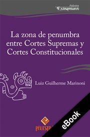 La zona de penumbra entre cortes supremas y cortes constitucionales cover image