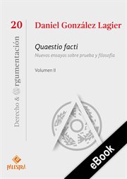 Quaestio facti, volume i : Nuevos ensayos sobre prueba y filosofía cover image