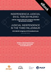 Independencia judicial en el tercer milenio : Call for papers del XVII Congreso Mundial de Derecho Procesal cover image