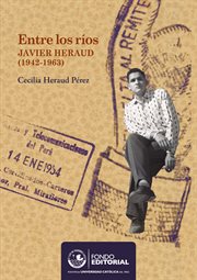 Entre los ríos : Javier Heraud (1942-1963) cover image