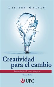 Creatividad para el cambio : innovación para la vida y la empresa cover image