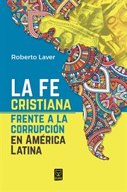 La fe cristiana frente a la corrupción en américa latina cover image