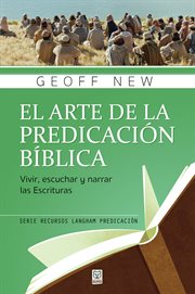 El arte de la predicación bíblica. Vivir, escuchar y narrar las Escrituras cover image