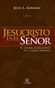 Jesucristo es el señor. El señorío de Jesucristo en la iglesia primitiva cover image