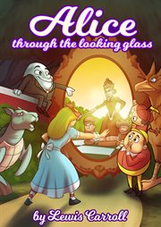 Alice Through the Looking : Glass by Lewis Carrol cover image