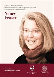 Justicia, redistribución, reconocimiento y participación política : una revisión de la obra de Nancy Fraser. Artes y Humanidades cover image