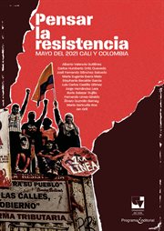 Pensar la resistencia. Mayo del 2021. Cali y Colombia. Ciencias Sociales cover image