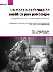 Un Modelo de Formación Analítica para Psicólogos : Presupuestos Filosóficos, Conceptuales y Metodológicos cover image