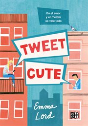 Tweet Cute : En El Amor Y El Twitter Se Vale De Todo cover image
