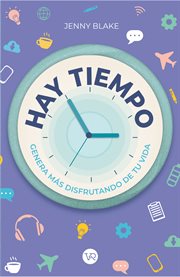 Hay tiempo : Genera más disfrutando de tu vida cover image