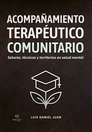 Acompañamiento terapéutico comunitario : Saberes, Técnicas Y Territorios En Salud Mental cover image