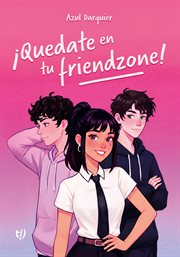 ¡Quedate en tu friendzone! cover image