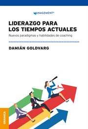 Liderazgo Para Los Tiempos Actuales : Nuevos Paradigmas Y Habilidades De Coaching cover image