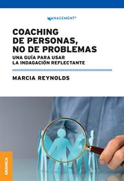 Coaching de personas, no de problemas : Una guía para la indagación reflectante cover image