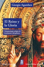 El reino y la Gloria : Una genealogía teológica de la economía y el gobierno. Homo sacer II 4. Filosofía e historia cover image