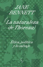 La naturaleza de Thoreau : Ética, Política Y Lo Salvaje cover image