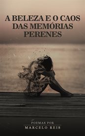 A Beleza E O Caos Das Memórias Perenes cover image