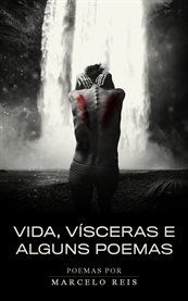 Vida, vísceras e alguns poemas cover image