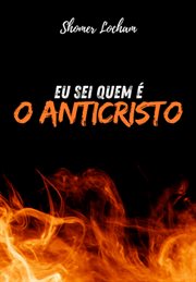 Eu Sei Quem É "o Anticristo" cover image