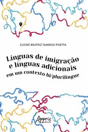 Línguas de Imigração e Línguas Adicionais Em Um Contexto Bi/plurilíngue cover image