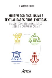 Multiverso Discursivo E Textualidades Problemáticas: O Acontecimento Jornalístico Sobre a Campanha c cover image